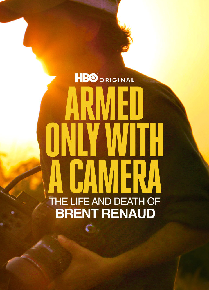 Armed With Only A Camera: The Life and Death of Brent Renaud