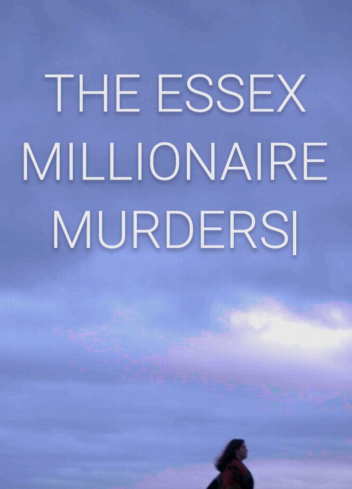  The Essex Millionaire Murders
